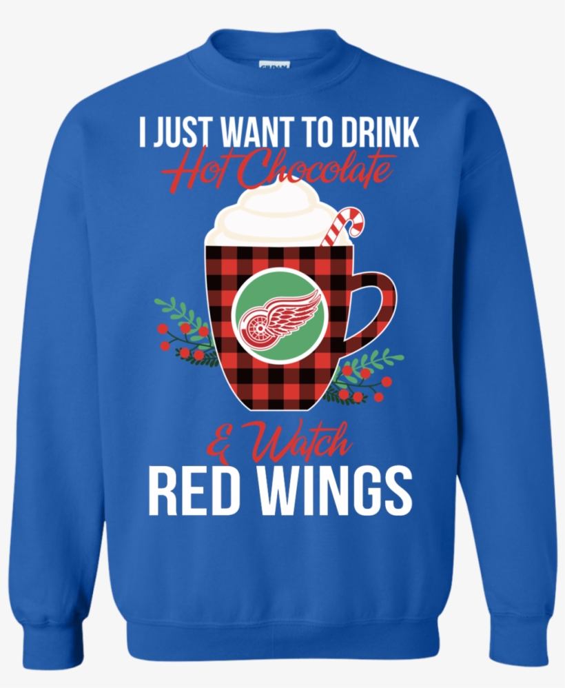 I Just Want To Drink Hot Chocolate & Watch Detroit - Sweater, transparent png