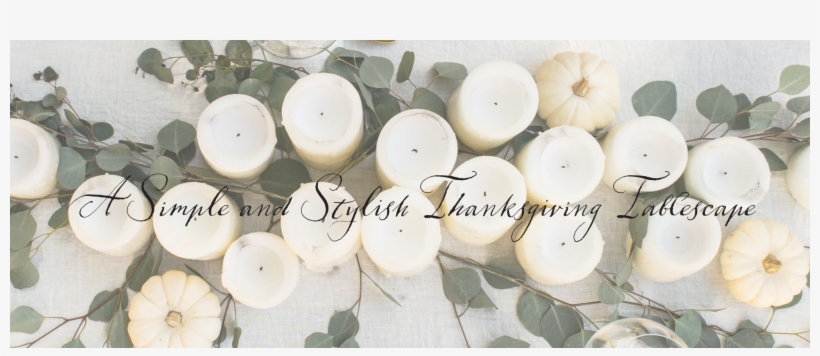 A Simple And Stylish Thanksgiving Tablescape - Thanksgiving, transparent png