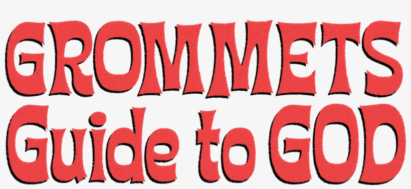 Grommets Guide To God, transparent png