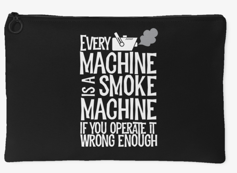 Every Machine Is A Smoke Machine If You Operate It - Label, transparent png