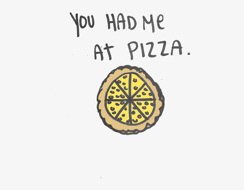 Its True - - You Had Me At Pizza, transparent png