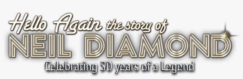 Hello Again Neil Diamond - Hello Again Neil Diamond Tour, transparent png