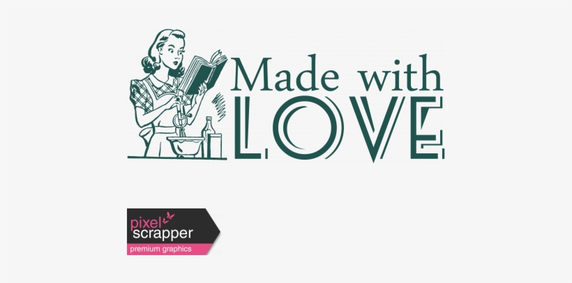 Made With Love Graphic By Janet Scott - Cooking Terms, Tips And Things You Should Know, transparent png