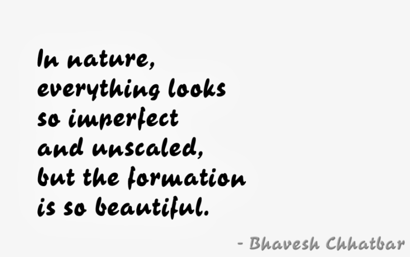 In Nature, Everything Looks So Imperfect And Unscaled, - Quotes About Nature Png, transparent png