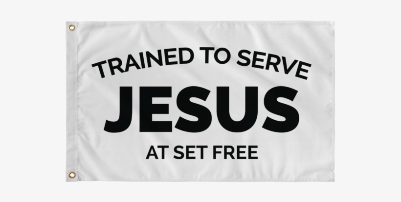 Trained To Serve Jesus At Set Free White Flag - Banner, transparent png
