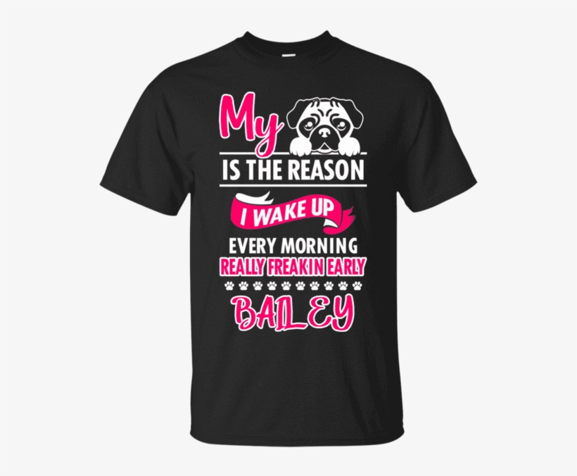 Personalized Pug My Dog Is The Reason I Wake Up - June Boy, transparent png