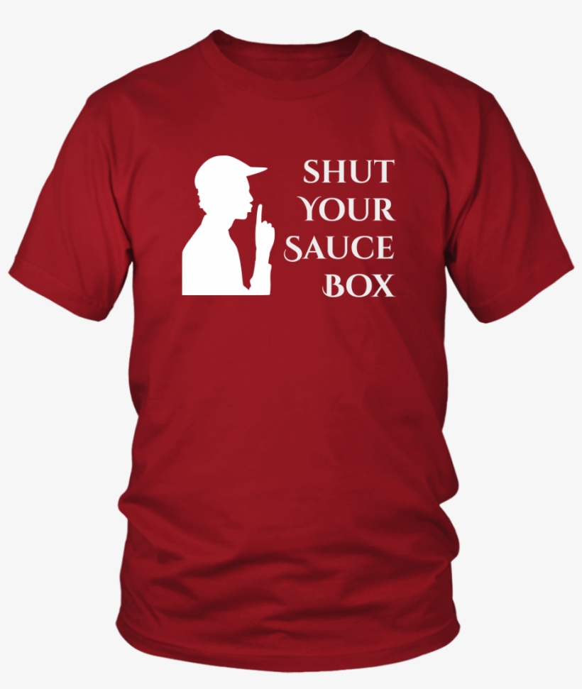 Funny Tshirt Shut Up Shut Your Sauce Box Vintage Sayings - Larry Bernandez T Shirt, transparent png