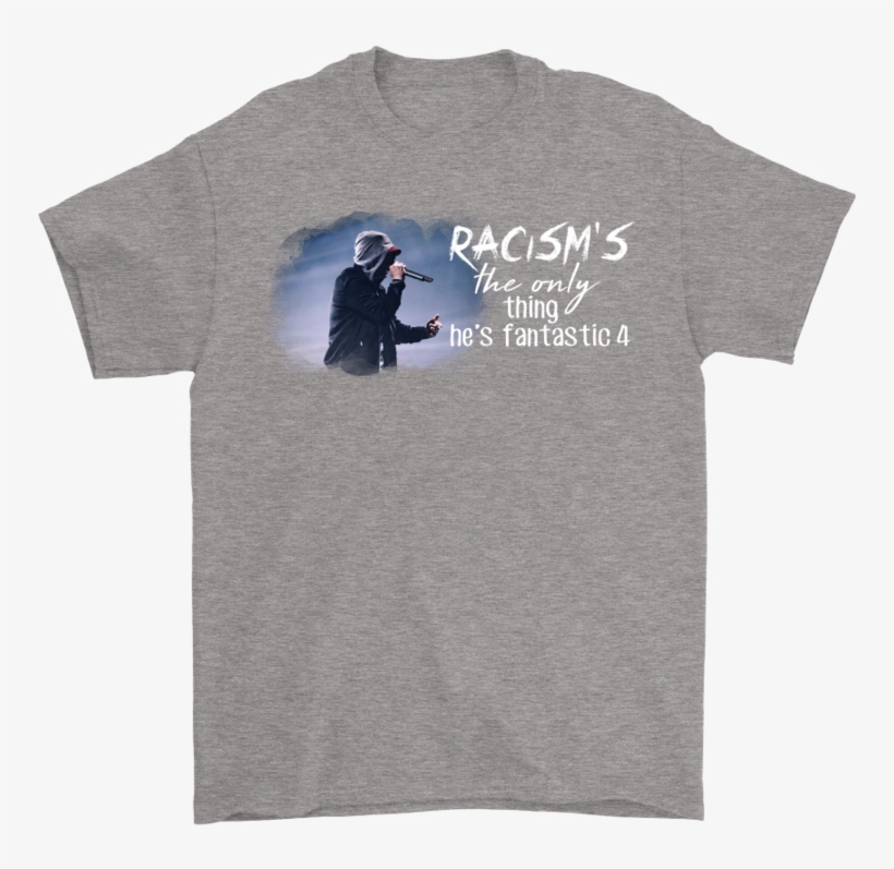 Racism's The Only Thing He's Fantastic 4 Eminem Shirts-potatotee - Dallas Cowboys Grinch, transparent png