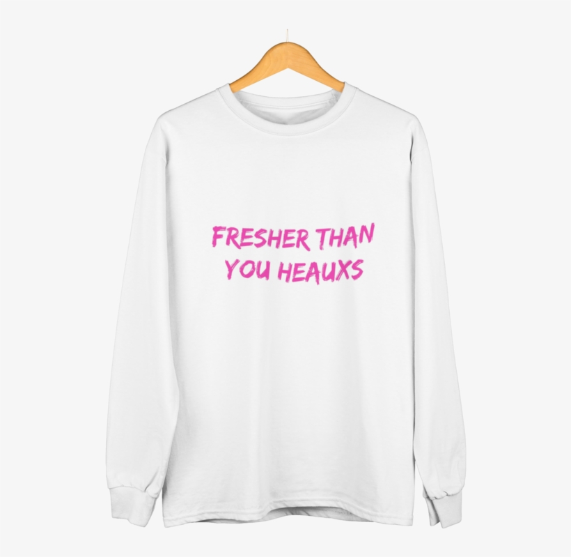 Fresher Than You Heaux White Shirt Pink Words Long, transparent png
