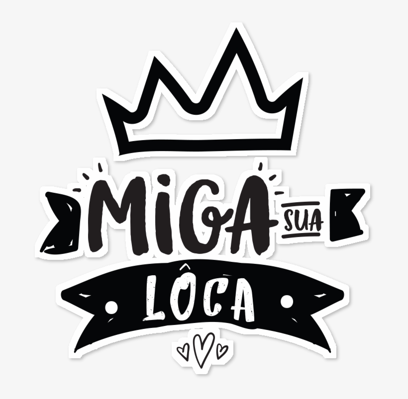 Miga Sua Loka Png With Transparent Background - Camisa Miga Sua Loca, transparent png