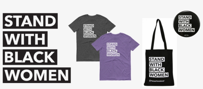Work - Stand With Black Women Planned Parenthood, transparent png