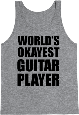 World's Okayest Guitar Player Tank Top - Have The Body Of A God Unfortunately (484x484), Png Download