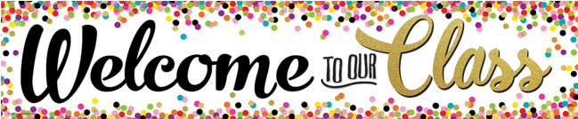 Confetti Welcome To Our Class Banner - Welcome To Our Class (648x648), Png Download