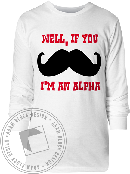 Alpha Phi Lambda Alpha If You Mustache Long Sleeve - Davidandgoliathtees (464x585), Png Download