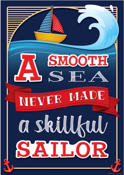 A Smooth Sea Never Made A Skillful Sailor Positive - Poster (580x580), Png Download