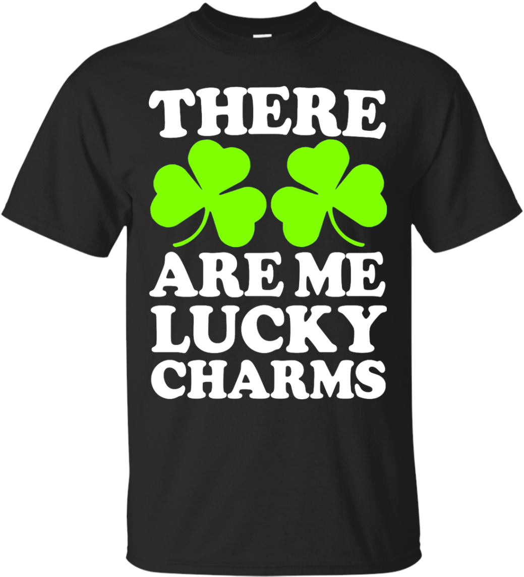 There Are Me Lucky Charms Tee Hoodie Tank Sold By Ifrogtees - Kings Are Born In September 20 (1155x1155), Png Download