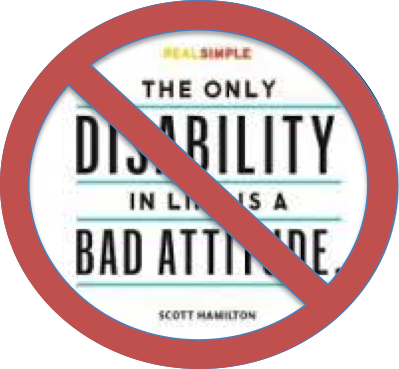 "the Only Disability Is Having A Bad Attitude" With - I M Not Your Inspiration (399x369), Png Download