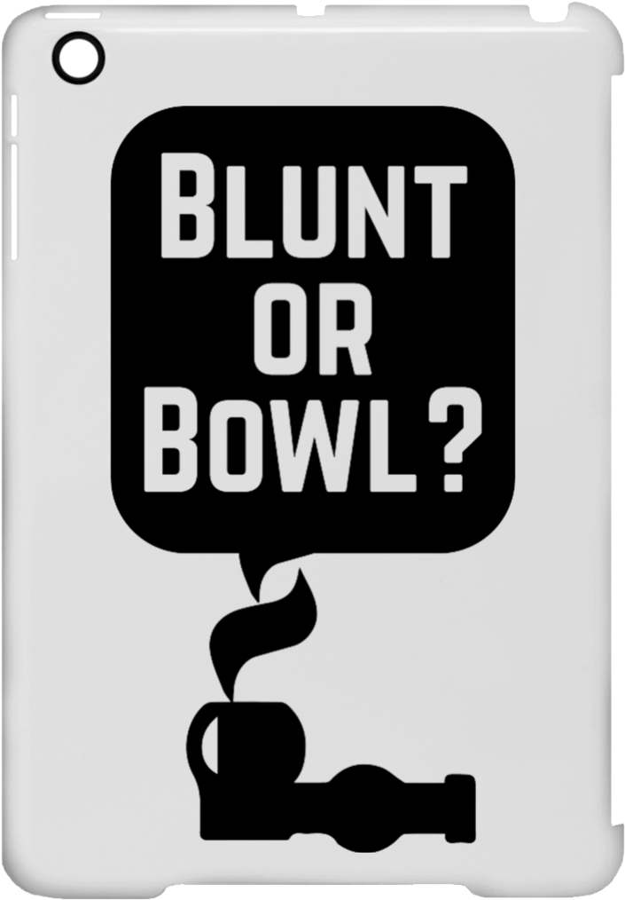 Blunt Or Bowl Ipad Mini Clip Case - Blunt (1024x1024), Png Download