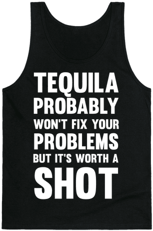 Tequila Probably Won't Fix Your Problems But It's Worth - I M Not Clumsy I M Falling With Style (484x484), Png Download