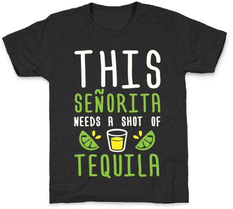 This Senorita Needs A Shot Of Tequila Kids T-shirt - T-shirt (484x484), Png Download