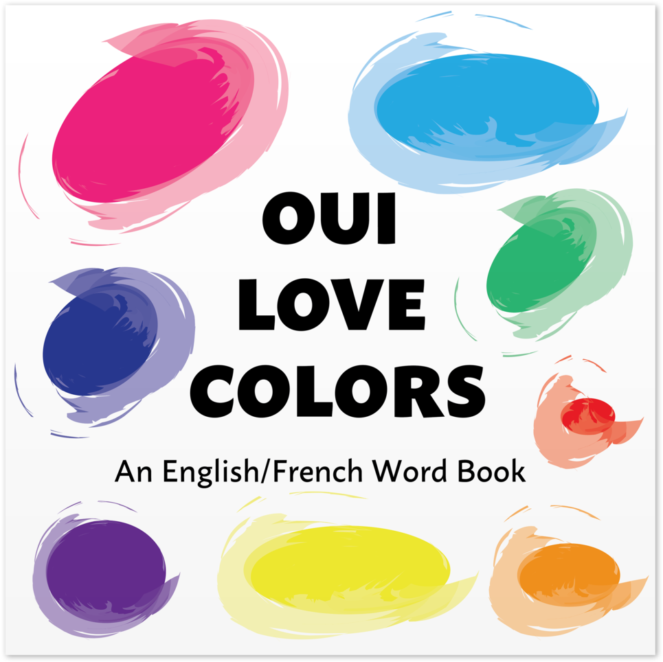 Front Cover Of Oui Love Colors By Ethan Safron - Oui Love Cuisine: An English/french Bilingual Picture (1024x1024), Png Download