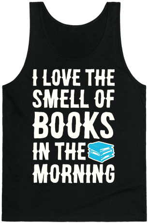 I Love The Smell Of Books In The Morning Tank Top - Boys Are Temporary Tattoos Are Forever T-shirt: Funny (484x484), Png Download