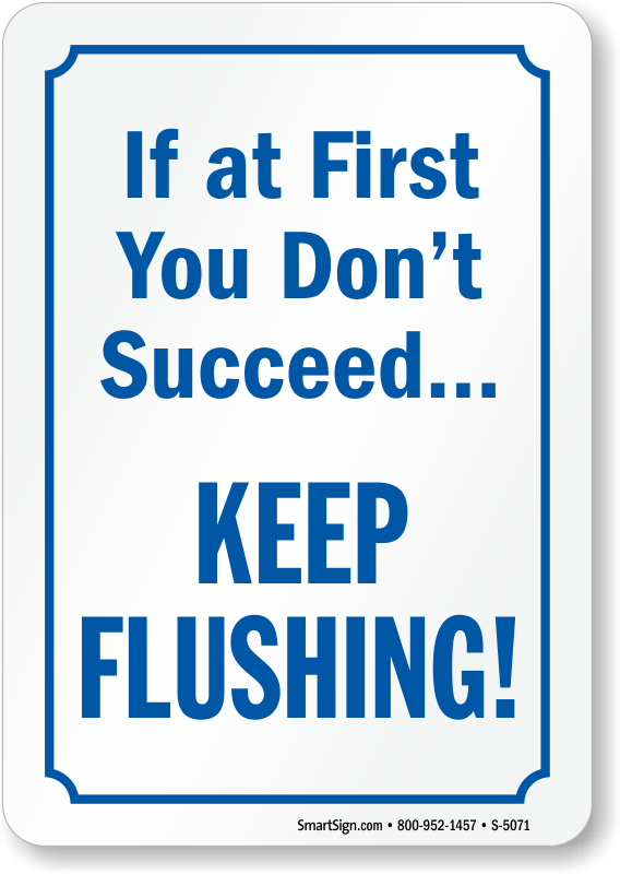If At First You Don't Succeed Keep Flushing Restroom - If At First You Don T Succeed Keep Flushing (568x800), Png Download