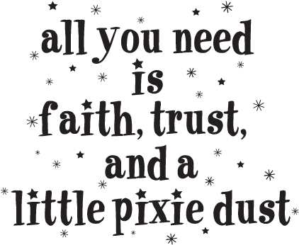 Transparent Quotes Trust - Faith Trust And Pixie Dust Png (451x451), Png Download