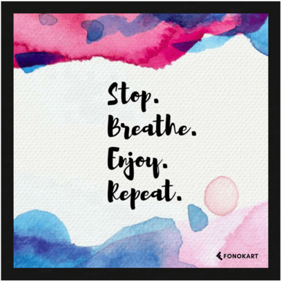 Stop Breathe Enjoy Framed Wall Art - Stop Breathe Enjoy Repeat (527x600), Png Download