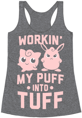 Workin' My Puff Into Tuff Racerback Tank Top - Turning My Puff Into Tuff (484x484), Png Download