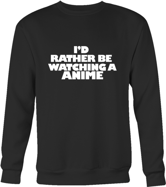 I'd Rather Be Watching Anime Sweatshirt - You Can Wear My Sweatshirt Merch (600x600), Png Download