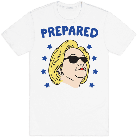 Prepared Hillary Clinton Mens T-shirt - Ve Got Anxiety Shirt (484x484), Png Download