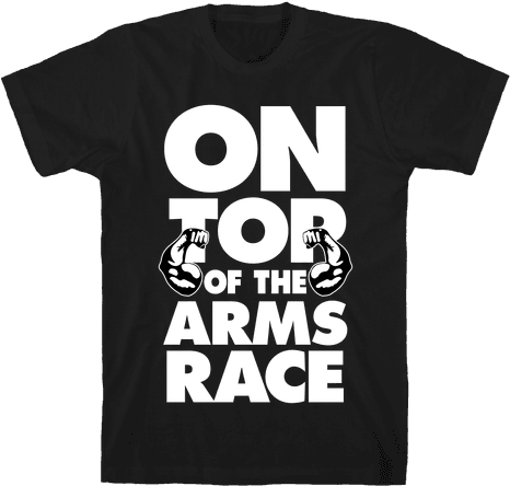 On Top Of The Arms Race Mens T-shirt - Sorry I M Late I Didn T Want (484x484), Png Download