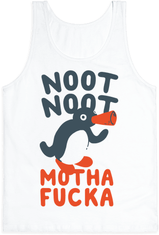 Noot Noot Motha F***a Tank Top - Noot Noot Shirt (484x484), Png Download