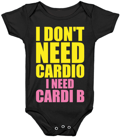 I Don't Need Cardio I Need Cardi B Parody Baby Onesy - Cardi B Onesie (484x484), Png Download