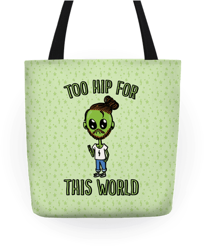 Too Hip For This World Tote - Tote Bag (484x484), Png Download
