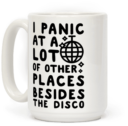 I Panic At A Lot Of Other Places Besides The Disco - Mug (484x484), Png Download