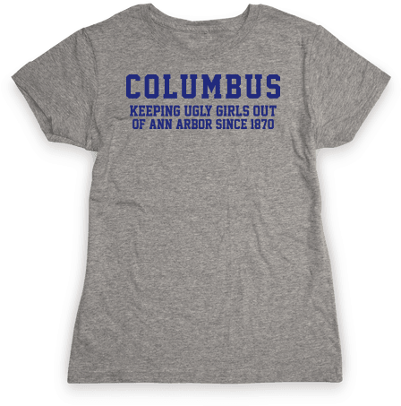 Columbus Keeping Ugly Girls Out Of Ann A Womens T-shirt - If It Requires Pants Or A Bra It's Not Happening T-shirt: (484x484), Png Download