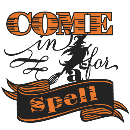 Come In For A Spell Svg Scrapbooking Title Halloween - Halloween Phrase (432x432), Png Download