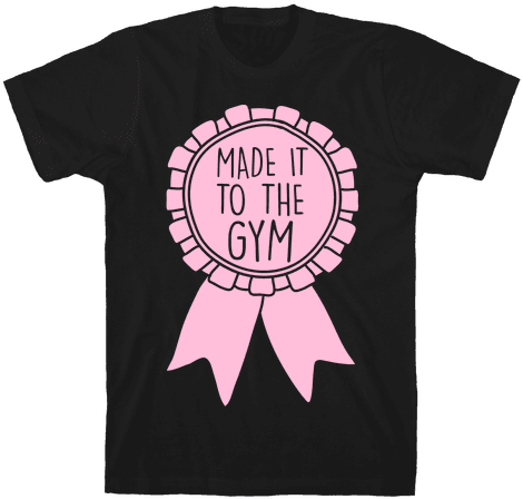 Made It To The Gym Award Ribbon Mens T-shirt - Have The Power Of God And Anime (484x484), Png Download