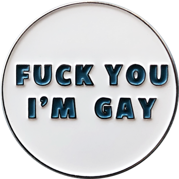 Fuck You I'm Gay Enamel Pin - Fuck You I M Gay (800x773), Png Download