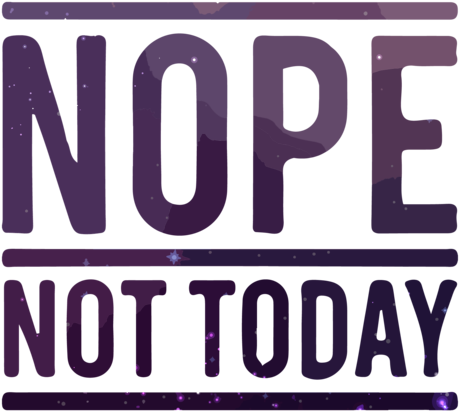 Nope Not Today (500x500), Png Download