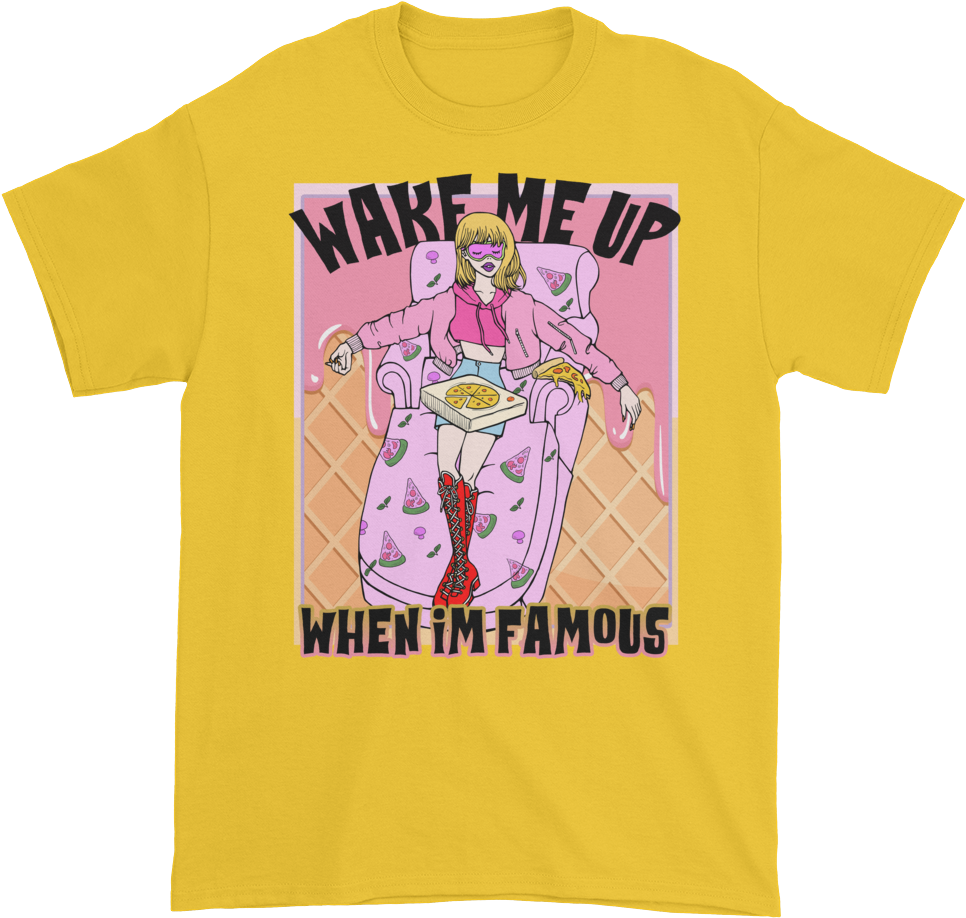 Wake Me Up When I'm Famous T-shirt (1000x1000), Png Download
