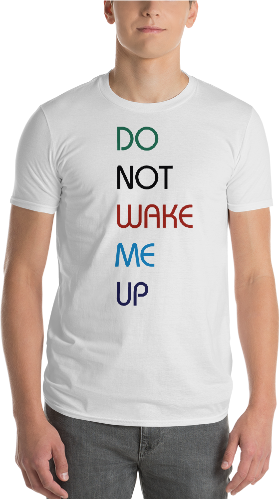 Do Not Wake Me Up Cotton T-shirt - Shirt (1000x1000), Png Download