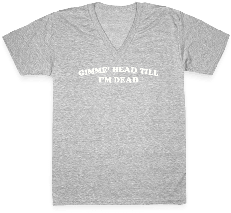 Gimme' Head Till I'm Dead V-neck - Dolce And Gabbana Parody Shirt (484x484), Png Download