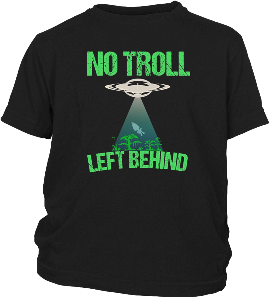 No Troll Left Behind Funny Child Slogan Fun Movie T-shirt - Drink Beer & Hang With My Dog T-shirt (960x960), Png Download