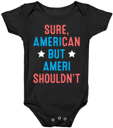 Sure, American But Amerishouldn't Baby Onesy - Onesie (484x484), Png Download