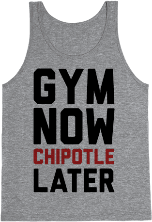 Gym Now Chipotle Later Tank Top - Hate You I Hate This Place See You Tomorrow (484x484), Png Download