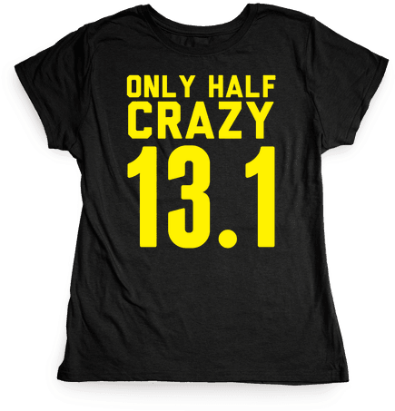 Only Half Crazy Womens T-shirt - T-shirt (484x484), Png Download