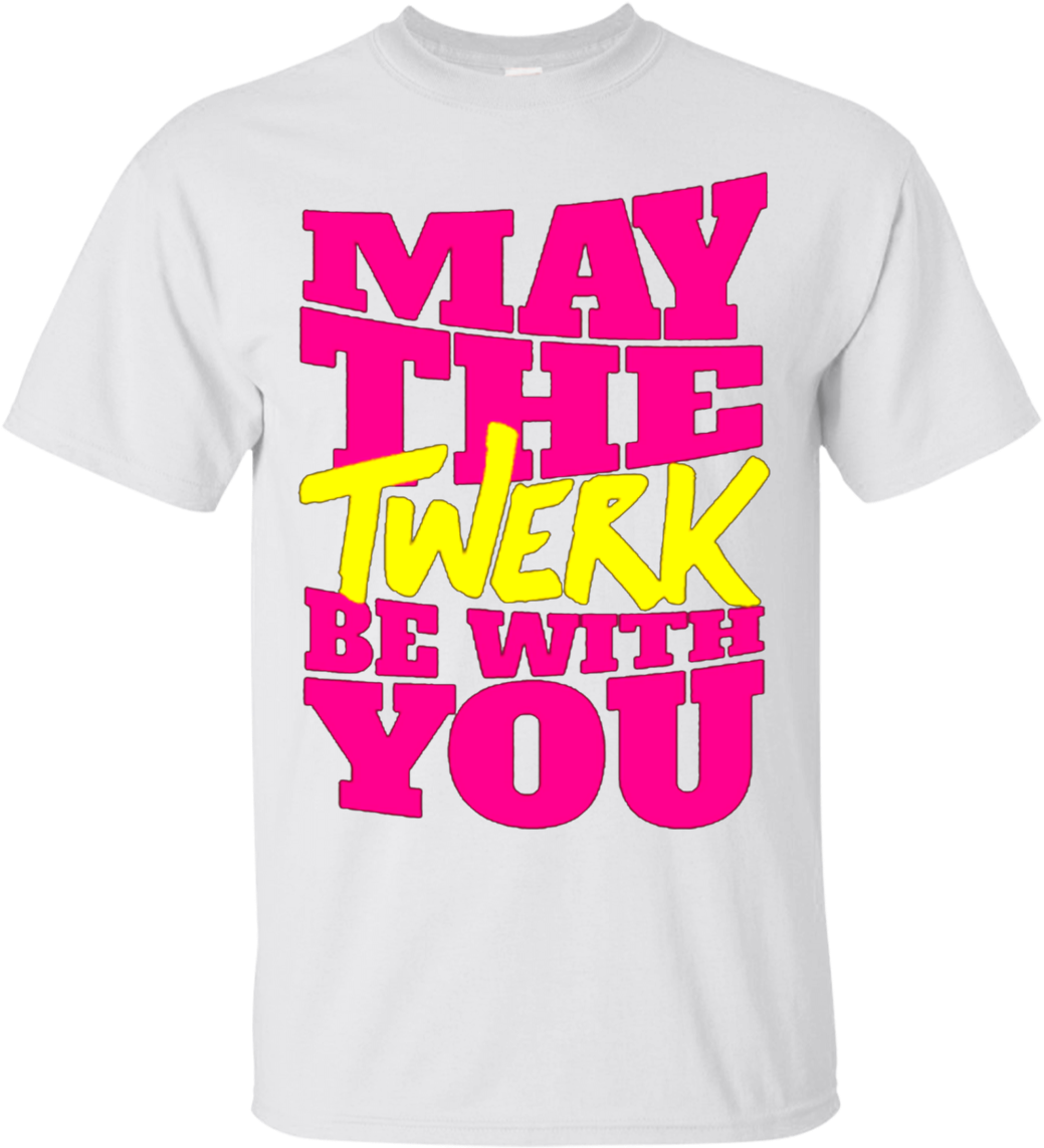 Dance Twerk Star Wars May The Twerk Be With You T Shirts - T-shirt (1155x1155), Png Download